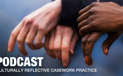 Culturally Reflective Casework Practice